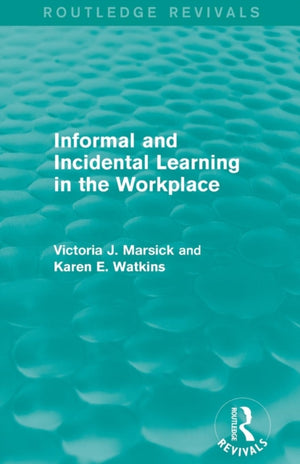 Informal and Incidental Learning in the Workplace (Routledge Revivals)