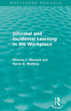 Book cover of: Informal and Incidental Learning in the Workplace (Routledge Revivals). By: Victoria J. Marsick