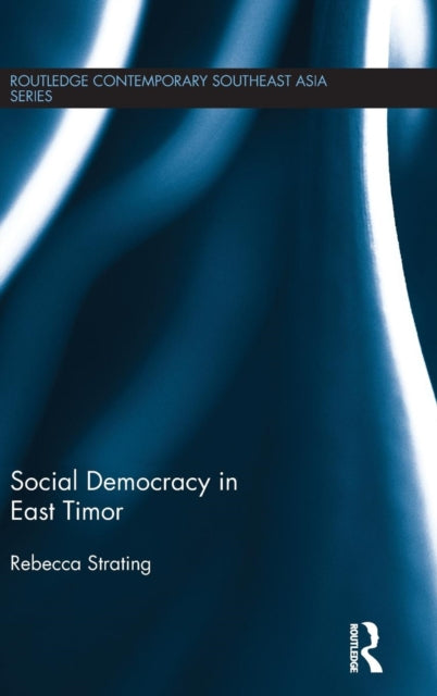 Book cover of: Social Democracy in East Timor. By: Rebecca Strating