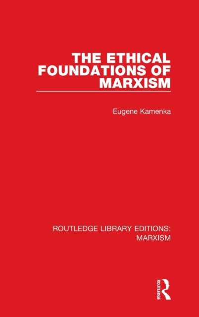 Book cover of: Ethical Foundations of Marxism (RLE Marxism). By: Eugene Kamenka
