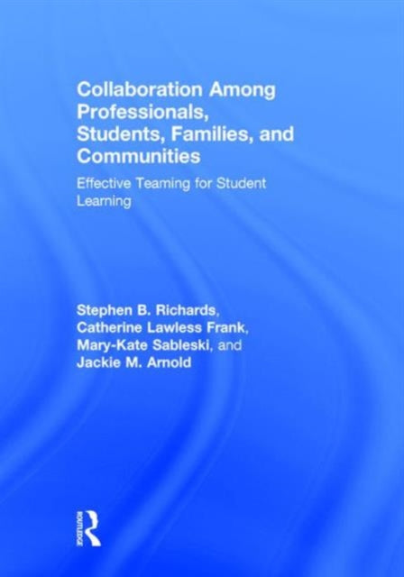 Book cover of: Collaboration Among Professionals, Students, Families, and Communities. By: Stephen B. Richards