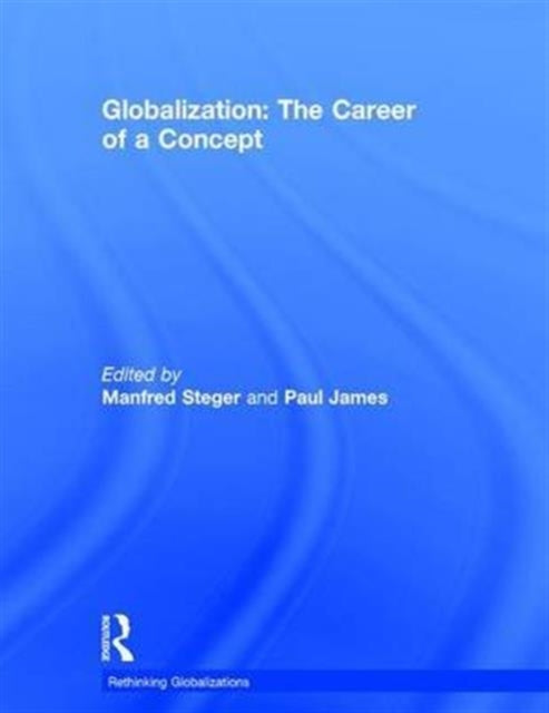 Book cover of: Globalization: The Career of a Concept. By: Manfred B. Steger