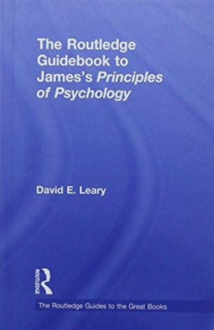 Routledge Guidebook to James’s Principles of Psychology
