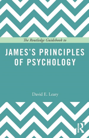 Routledge Guidebook to James’s Principles of Psychology