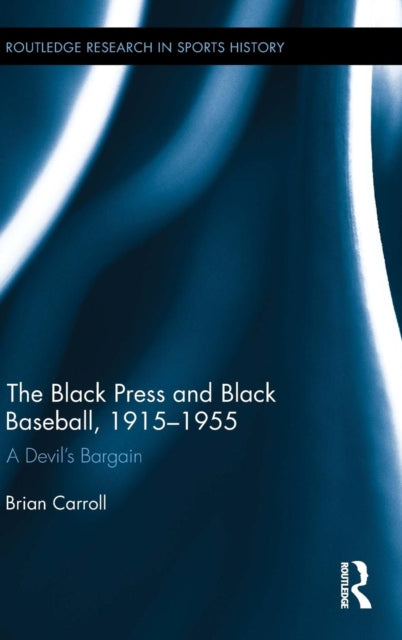 Book cover of: Black Press and Black Baseball, 1915-1955. By: Brian Carroll