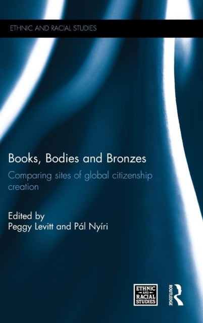 Book cover of: Books, Bodies and Bronzes. By: Peggy Levitt