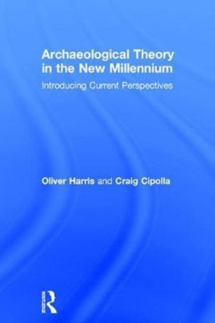 Book cover of: Archaeological Theory in the New Millennium. By: Craig N. Cipolla