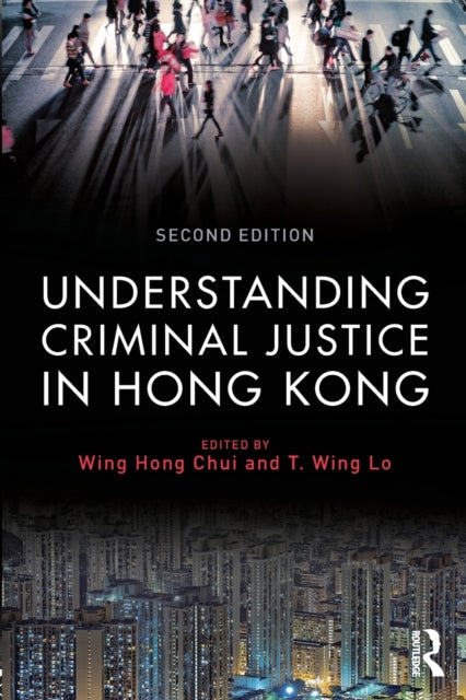 Book cover of: Understanding Criminal Justice in Hong Kong. By: Eric Wing Hong Chui