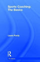 Book cover of: Sports Coaching: The Basics. By: Laura Purdy