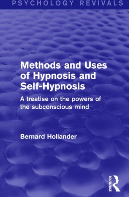 Book cover of: Methods and Uses of Hypnosis and Self-Hypnosis (Psychology Revivals). By: Bernard Hollander