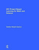 Book cover of: DIY Project Based Learning for Math and Science. By: Heather Wolpert-Gawron