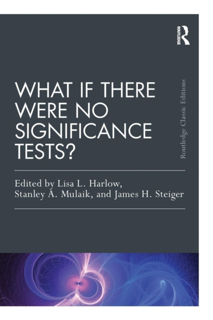 Book cover of: What If There Were No Significance Tests?. By: Lisa L. Harlow