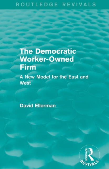 Book cover of: Democratic Worker-Owned Firm (Routledge Revivals). By: David Ellerman