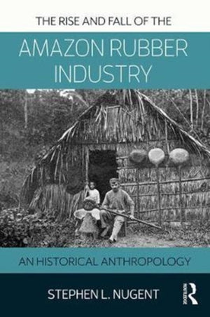 The Rise and Fall of the Amazon Rubber Industry