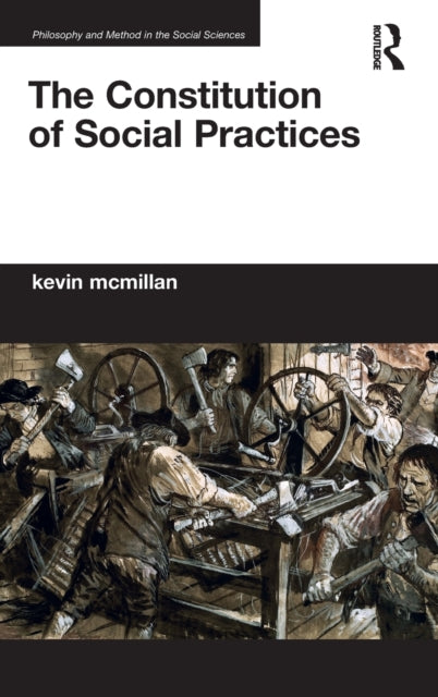 Book cover of: Constitution of Social Practices. By: Kevin McMillan