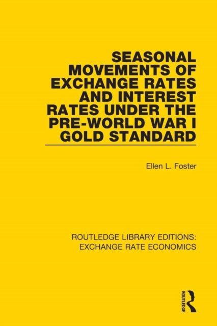 Book cover of: Seasonal Movements of Exchange Rates and Interest Rates Under the Pre-World War I Gold Standard. By: Ellen Foster