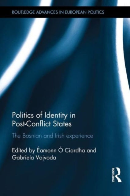 Book cover of: Politics of Identity in Post-Conflict States. By: Éamonn Ó Ciardha