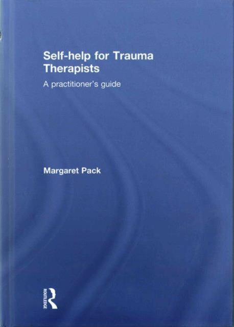 Book cover of: Self-help for Trauma Therapists. By: Margaret Pack