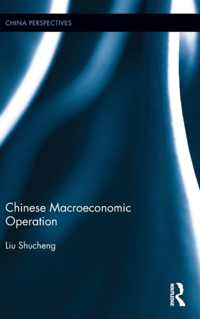 Book cover of: Chinese Macroeconomic Operation. By: Liu Shucheng