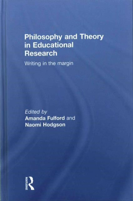 Book cover of: Philosophy and Theory in Educational Research. By: Amanda Fulford
