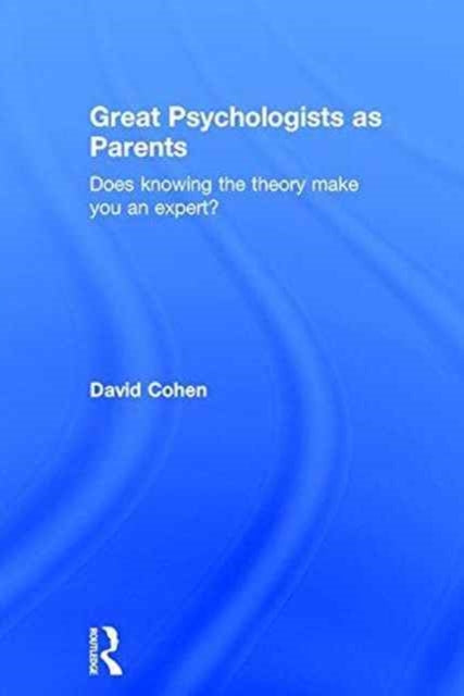 Book cover of: Great Psychologists as Parents. By: Cohen, David