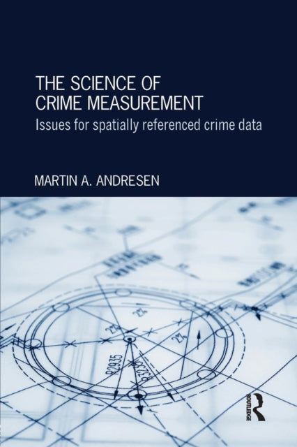 Book cover of: Science of Crime Measurement. By: Martin A. Andresen