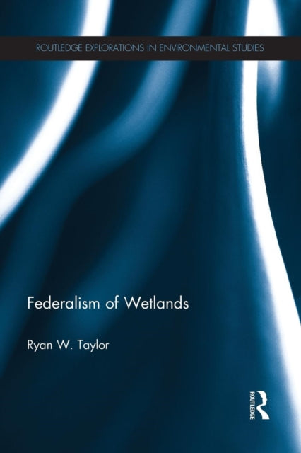 Book cover of: Federalism of Wetlands. By: Ryan W. Taylor