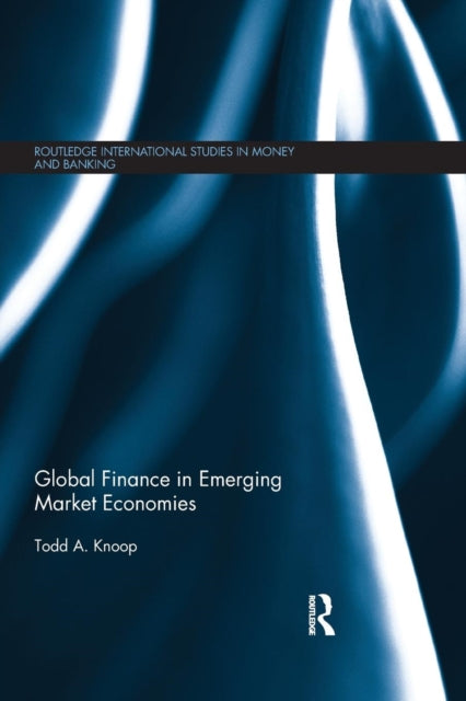 Book cover of: Global Finance in Emerging Market Economies. By: Todd Knoop