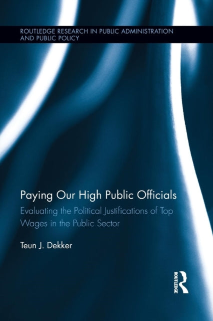 Book cover of: Paying Our High Public Officials. By: Teun J. Dekker