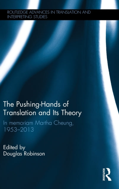 Book cover of: Pushing-Hands of Translation and its Theory. By: Douglas Robinson