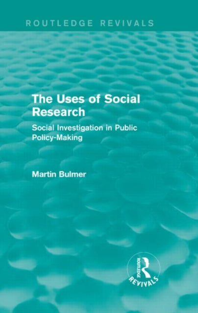 Book cover of: Uses of Social Research (Routledge Revivals). By: Martin Bulmer