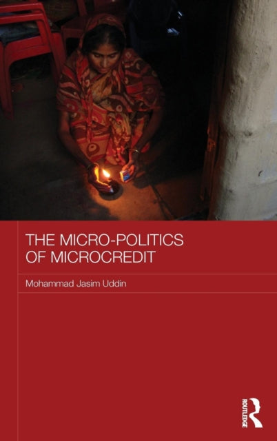 Book cover of: Micro-politics of Microcredit. By: Mohammad Jasim Uddin