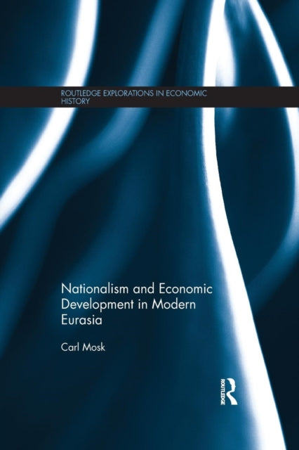 Book cover of: Nationalism and Economic Development in Modern Eurasia. By: Carl Mosk