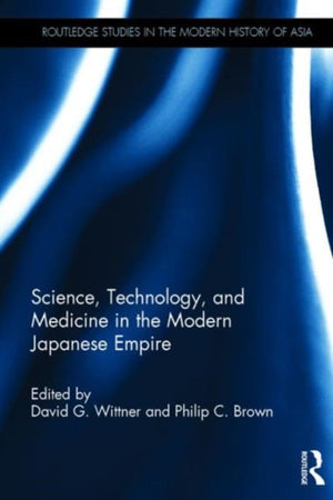 Science, Technology, and Medicine in the Modern Japanese Empire