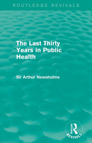 The Last Thirty Years in Public Health (Routledge Revivals)