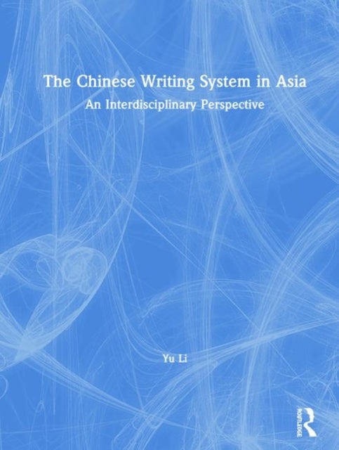 Book cover of: Chinese Writing System in Asia. By: Yu Li