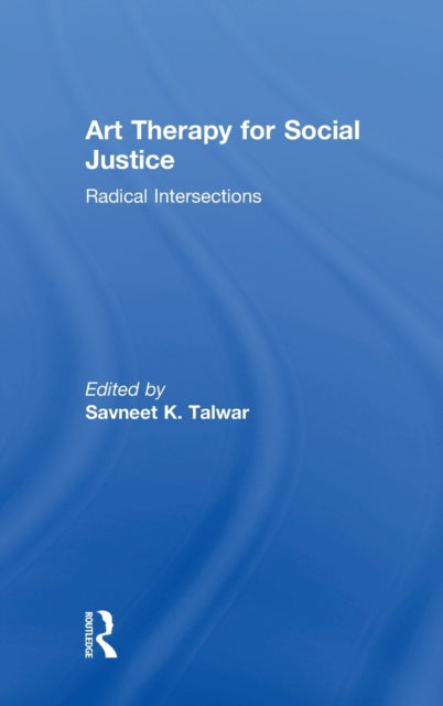Book cover of: Art Therapy for Social Justice. By: Savneet K. Talwar
