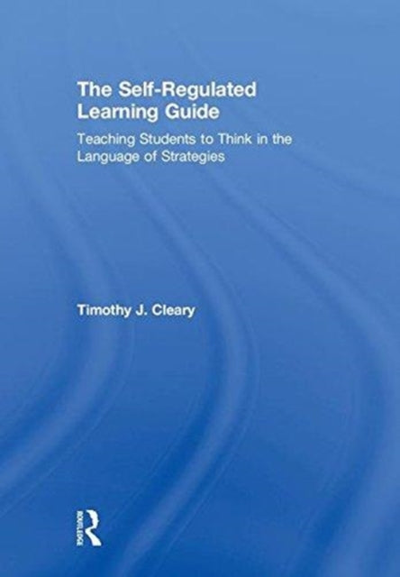 Book cover of: Self-Regulated Learning Guide. By: Timothy J. Cleary