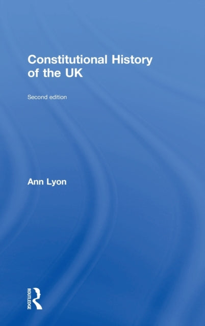 Book cover of: Constitutional History of the UK. By: Ann Lyon