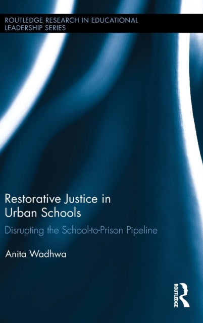 Book cover of: Restorative Justice in Urban Schools. By: Anita Wadhwa