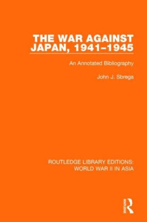 War Against Japan, 1941-1945 (RLE World War II in Asia)