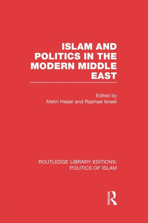 Islam and Politics in the Modern Middle East (RLE Politics of Islam)