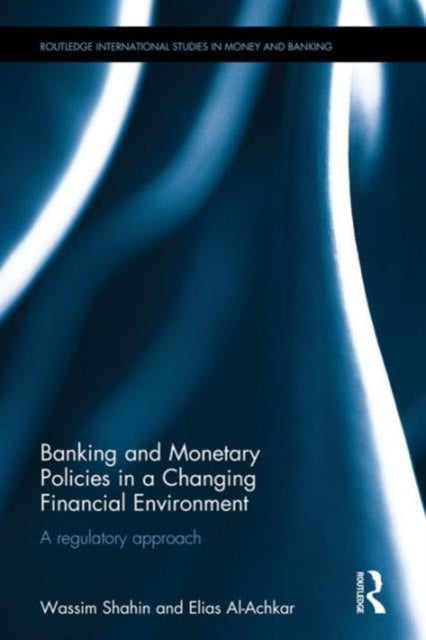 Book cover of: Banking and Monetary Policies in a Changing Financial Environment. By: Wassim Shahin