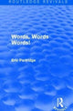 Book cover of: Words, Words Words!. By: Eric Partridge