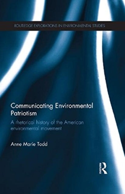 Book cover of: Communicating Environmental Patriotism. By: Anne Marie Todd