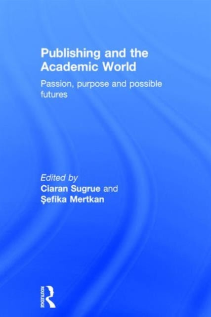 Book cover of: Publishing and the Academic World. By: Ciaran Sugrue