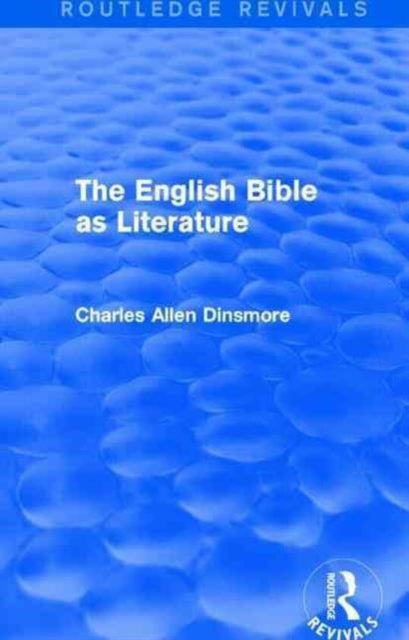 Book cover of: English Bible as Literature (Routledge Revivals). By: Charles Allen Dinsmore