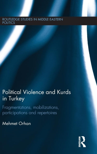 Book cover of: Political Violence and Kurds in Turkey. By: Mehmet Orhan