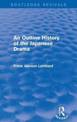 Outline History of the Japanese Drama (Routledge Revivals)