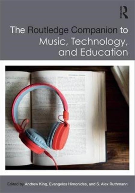 Book cover of: Routledge Companion to Music, Technology, and Education. By: Andrew King